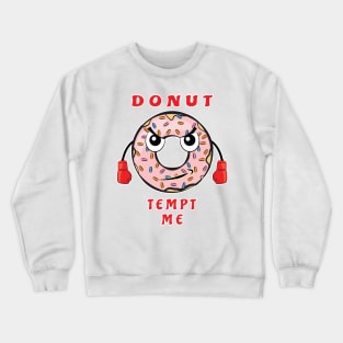 Donut Temp Me - Funny Donut Pun Crewneck Sweatshirt